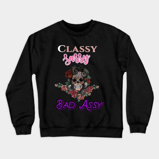 Classy, Sassy, Bad Assy Crewneck Sweatshirt by My Tribe Apparel